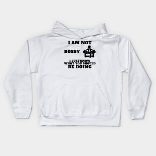 I Am Not Bossy I Just Know What You Should Be Doing Kids Hoodie